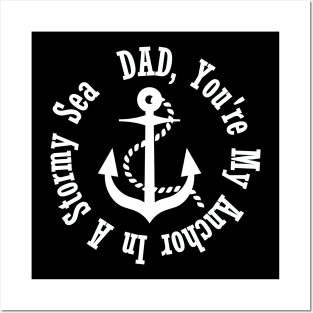 DAD YOU'RE MY ANCHOR IN A STORMY SEA- father's day Posters and Art